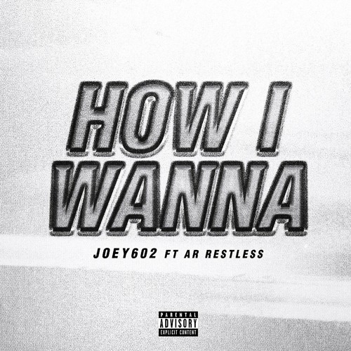 HOW I WANNA  Ft Ar RESTLESS