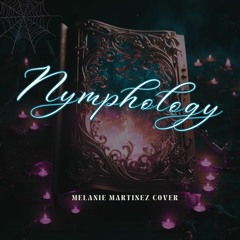 Melanie Martinez - Nymphology °• Downtempo Cover