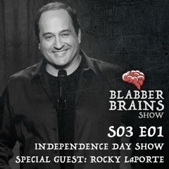 S03 E01 - Independence Day Show with Special Guest: Rocky LaPorte