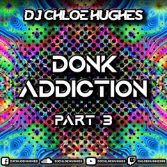 Donk Addiction Part 3