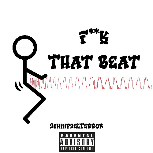 SchnipselTerror -F**k That Beat (Early Terror)