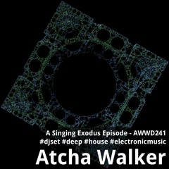 An Singing Exodus Episode - AWWD241 - djset - deep -  house - electronic music