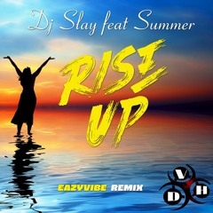 Dj Slay Feat Summer - Rise Up (Eazyvibe  Re Mix)
