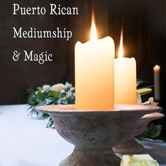 Epub✔ Espiritismo: Puerto Rican Mediumship & Magic
