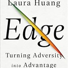 [Get] PDF EBOOK EPUB KINDLE Edge: Turning Adversity into Advantage by Laura Huang 📄