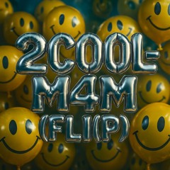 2C00L - M4M (FL!P)
