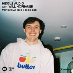 Hessle Audio with Will Hofbauer - 22 May 2023