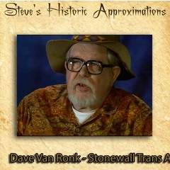Steve's Historic Approximations  -   Dave Van Ronk - Stonewall Trans Ally