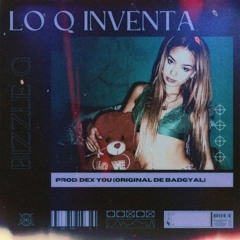lo q inventa (prod. dex yu)