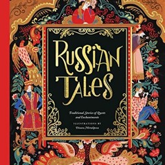 READ KINDLE PDF EBOOK EPUB Russian Tales: Traditional Stories of Quests and Enchantments (Traditiona
