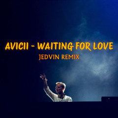 Avicii - Waiting For Love (Jedvin Remix)