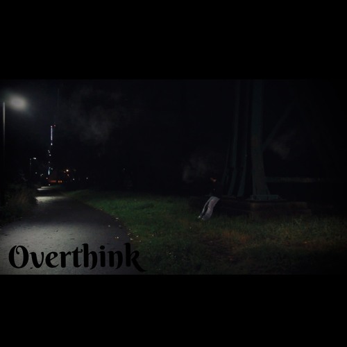 OVERTHINK