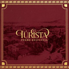 Pedro Restuccia - "Turista" [2017]