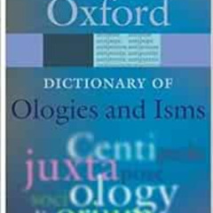 [Free] EPUB 📤 Ologies and Isms: A Dictionary of Word Beginnings and Endings (Oxford