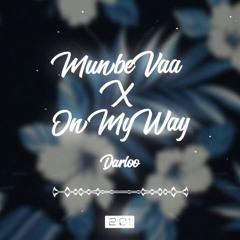 Munbe vaa X On my Way (Darloo flip)