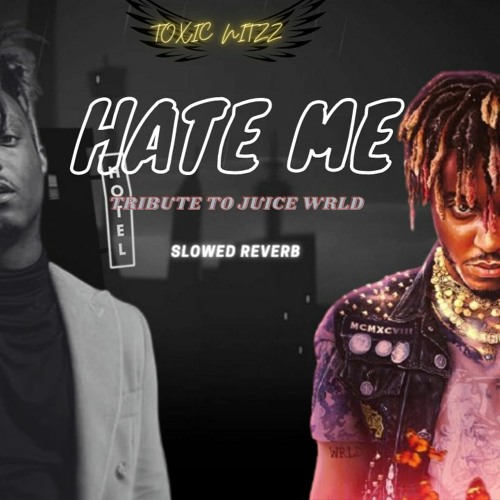 Hate Me (slowed reverb) TRIBUTE TO JUICE WRLD BY TOXIC NITZZ