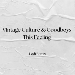Vintage Culture & Goodboys - This Feeling (Lodi Remix) || FREE DOWNLOAD!!