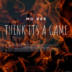 Think its A Game.mp3 BY MO DEE LEGION BEATS PRODUCTION