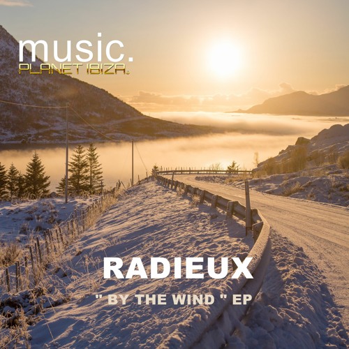 Radieux - By The Wind [Planet Ibiza Music]