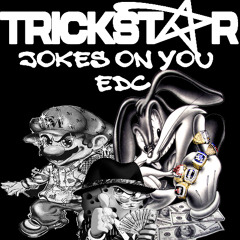 TRICKSTAR LIVE AT EDC LAS VEGAS [JOKES ON YOU VOL.4]
