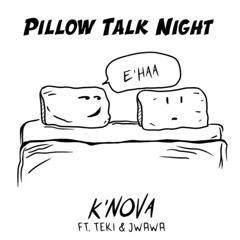 K’Nova - Pillow Talk (feat. TEKI & J Wawa)