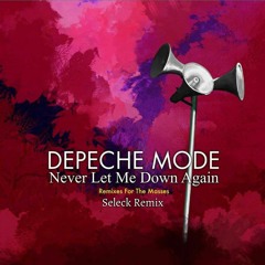 Depeche Mode "Never let me down" (Seleck Remix)