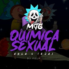 MTG QUIMICA SEXUAL AULA 5 (EJA) DJ FELP