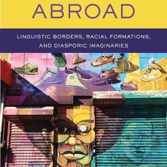 ⚡Read🔥PDF Senegal Abroad: Linguistic Borders, Racial Formations, and Diasporic Imaginaries (Afr
