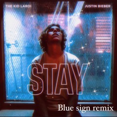 Stay - The Kid LAROI & Justin Bieber (Blue Sign Remix)