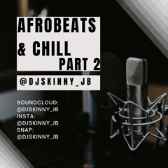 Afrobeats And Chill Part 2