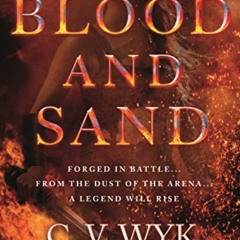 [ACCESS] EBOOK 📦 Blood and Sand: A Novel by  C. V. Wyk [EBOOK EPUB KINDLE PDF]
