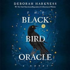 FREE Audiobook 🎧 : The Black Bird Oracle (All Souls Series 5), By Deborah Harkness