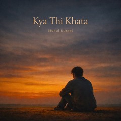 Kya Thi Khata