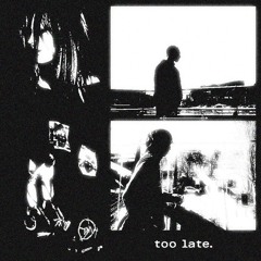 Too Late (prod. Isaiah Kaleo)