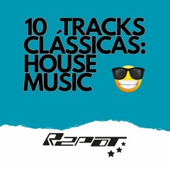 10 tracks clássicas: house music 😎😎😎
