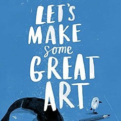 [Free] EBOOK ✉️ Let's Make Some Great Art by  Marion Deuchars EPUB KINDLE PDF EBOOK