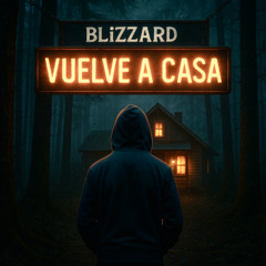 BLiZZARD - Vuelve a Casa [LOW BPM VERSION] [COMING SOON]