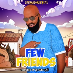 Few Friends- LeeMajorDeBoss
