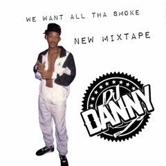 DJ DANNY WHO WANT SMOKEEEE !!