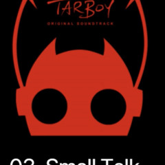 TarBoy Small talk