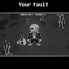 Insanity Sans - Your Fault (Remix V2)
