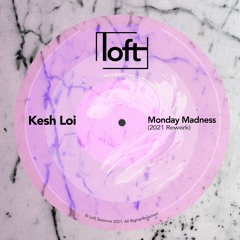 Kesh Loi - Monday Madness [2021 Rework] (Free Download)
