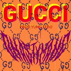 GUCCI    [Prod.Yung Fero]