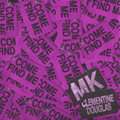 MK - Come Find Me (with Clementine Douglas) [k waters Remix)