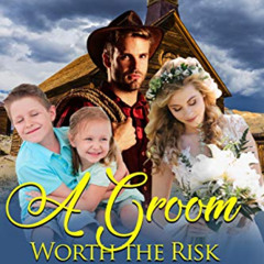 [READ] PDF 📘 A Groom Worth the Risk (Mail Order Brides of Nebraska) by  Susannah Cal