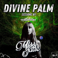DIVINE PALM SESSIONS by TERRAMOUNT VOL. 37 / MISS JADE