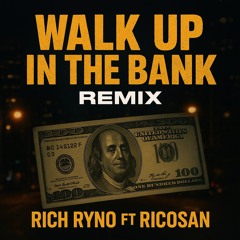 Walk Up In The Bank (Remix FT RicoSan)