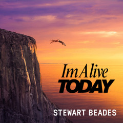 Im Alive Today