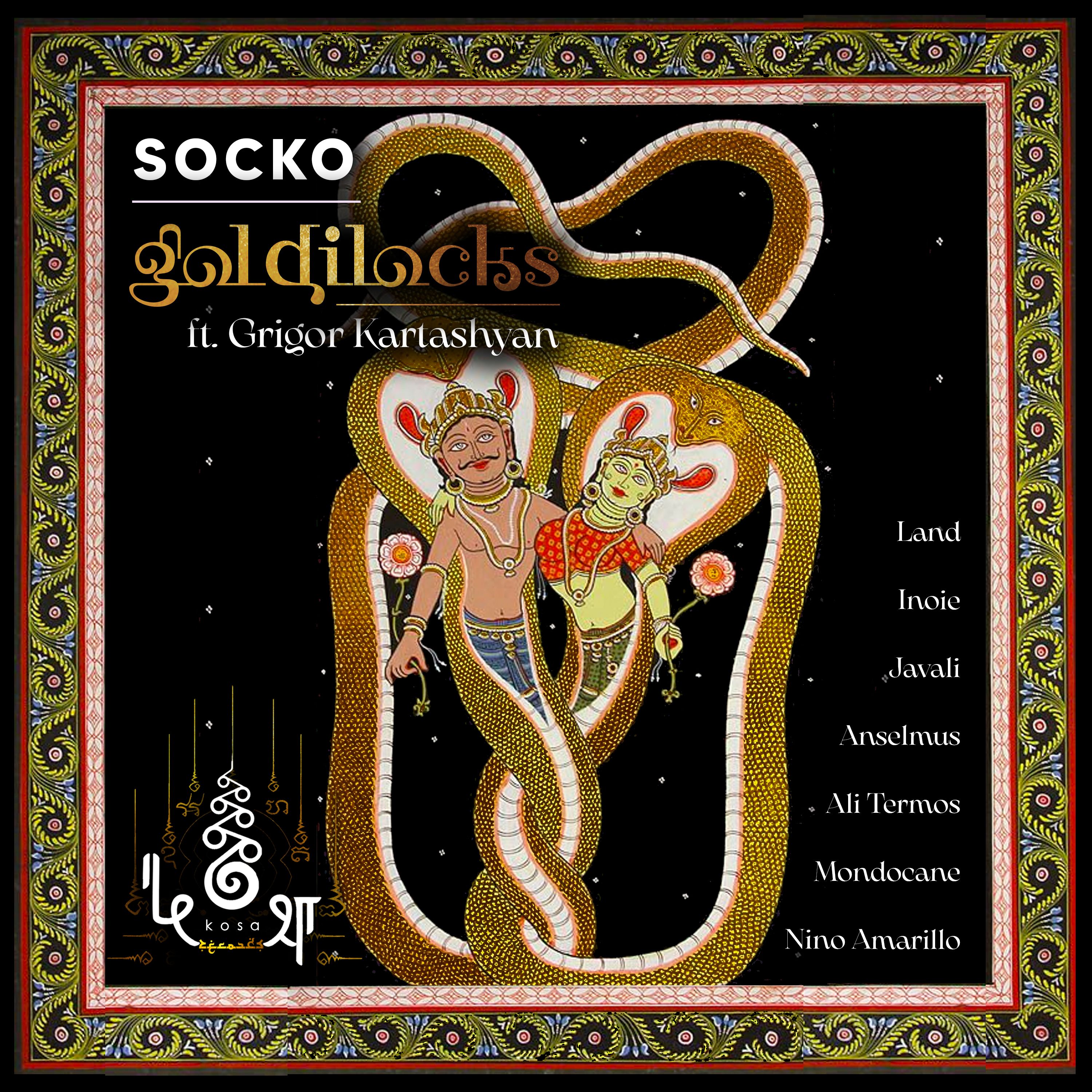 𝐏𝐑𝐄𝐌𝐈𝐄𝐑𝐄: Socko - Goldilocks Ft. Grigor Kartashyan (Ali Termos Remix) [Kosa]