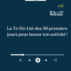 3 Minutes Pour Entreprendre #37 - La To-Do-List des 30 premiers jours pour lancer ton activité